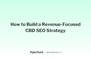 How to Build a Revenue-Focused CBD SEO Strategy